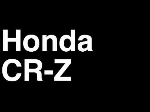 How to Pronounce Honda CR-Z 2013 EX Hybrid Hatchback Car Review Fix Crash Test Drive MPG