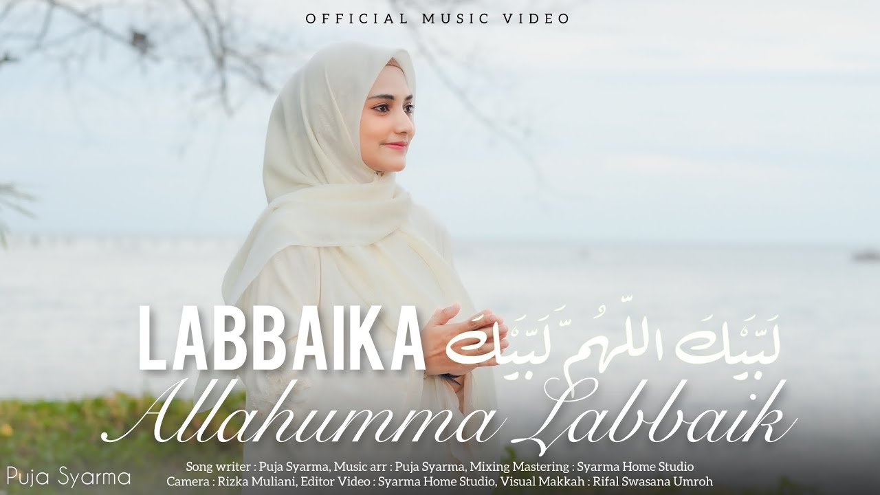 LABBAIKA ALLAHUMMA LABBAIK لبيك اللهم لبيك - PUJA SYARMA by Puja Syarma Official — Official Music Video