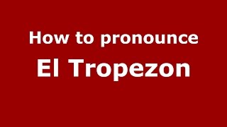 How to pronounce El Tropezon