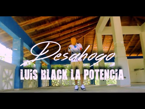 Luis Black La potencia - Desahogo Vídeo Oficial