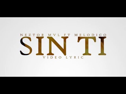 download lagu mp3 mp4 Sin Ti Neztor Mvl Ft Melodicow Letra, download lagu Sin Ti Neztor Mvl Ft Melodicow Letra gratis, unduh video klip Sin Ti Neztor Mvl Ft Melodicow Letra
