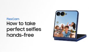 Samsung How to use FlexCam | Galaxy Z Flip7 | Samsung