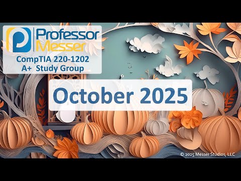 Professor Messer's 220-1202 A+ Study Group - October 2025