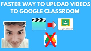 faster way to upload videos to google classroom