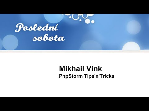 Mikhail Vink: PhpStorm Tips'n'Tricks