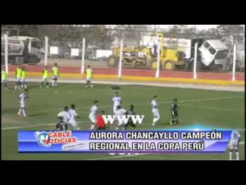 AURORA CHANCAYLLO CAMPEON REGIONAL EN LA COPA PERU