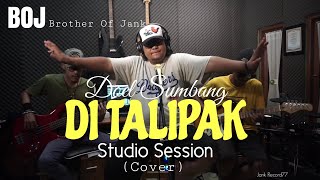Download lagu DI TALIPAK - Doel Sumbang || Studio Session (Cover) BOJ (Brother Of Jank) mp3