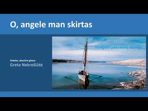 Greta Nekrošiūtė - O, angele man skirtas