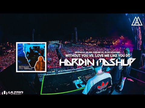 Brooks & Julian Jordan vs. Ellie Goulding - Without You vs. Love Me Like You Do (HardIN Mashup)
