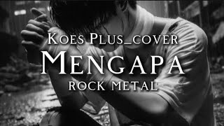 Download lagu 🎵Koes Plus_Mengapa-rock metal version (cover)  mp3