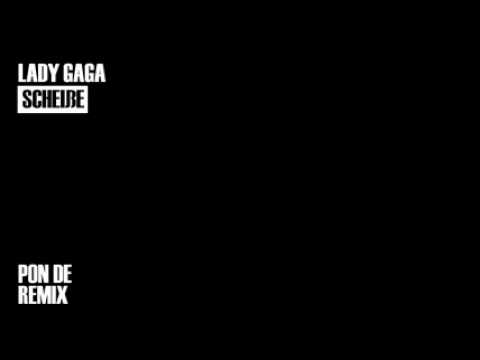 Lady Gaga - Scheiße (Pon De Remix)