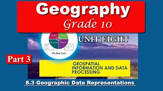 Grade 10 geography unit 8 part 3 | Geographic Data Representations