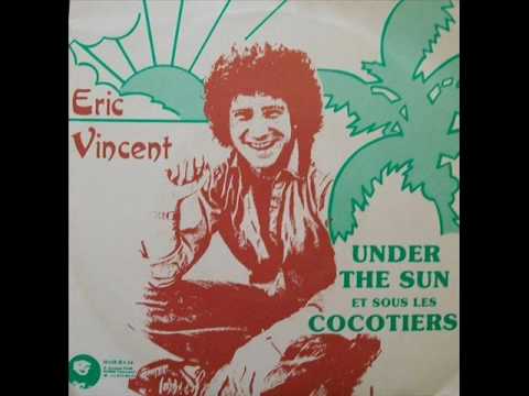 Eric Vincent - Under the sun et sous les cocotiers