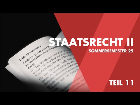 Grundlagenvorlesung: Staatsrecht II  [Teil 11]