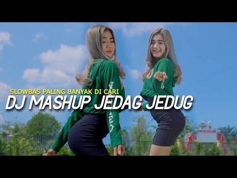 DJ MASHUP JEDAG JEDUG SLOWBAS PALING BAYAK DI CARI