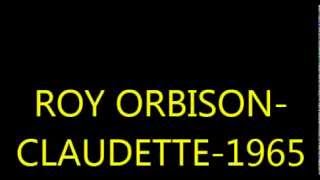 ROY ORBISON CLAUDETTE-1965