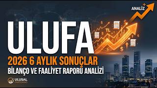 ULUFA 2026/6 Aylık Bilanço Analizi | Ulusal Faktoring Finansal Durum &