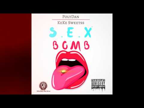 SEX BOMB ( KeKe Sweetss X PolyDan ) RAW ( Audio )