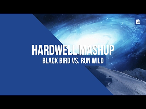 Blackbird vs. Run Wild (Hardwell Mashup)