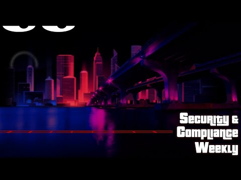 ? LIVE: Security &amp; Compliance Weekly #72