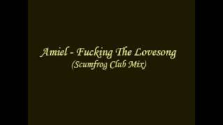 Amiel - Fucking Lovesong (Scumfrog Club Mix)