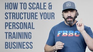 How To Scale & Structure Your Personal Training Business