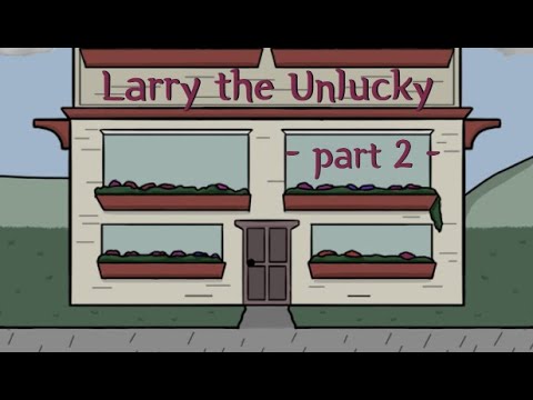 Larry The Unlucky 2 video