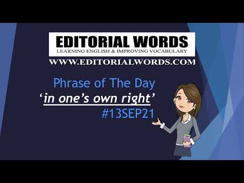 Phrase of the Day (in one’s own right) - 13SEP21