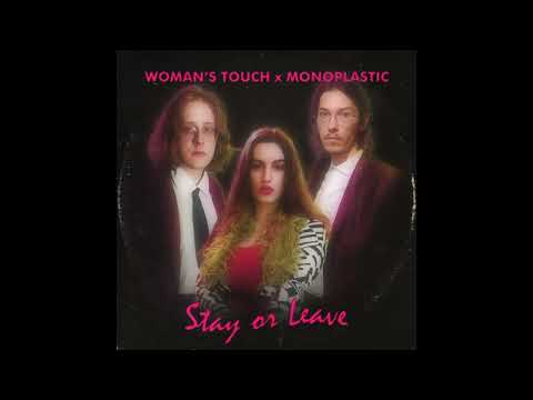 Monoplastic - Woman's Touch x MonoPlastic - Stay Or Leave