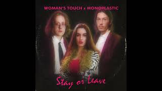 Video Woman's Touch x MonoPlastic - Stay Or Leave