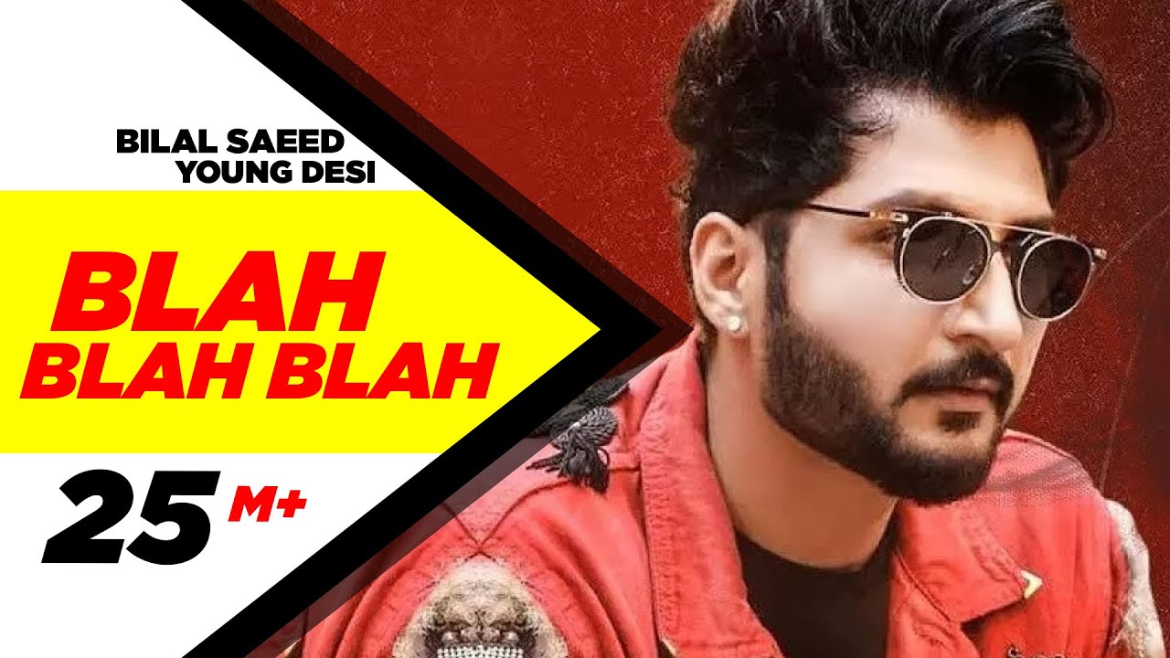 Blah Blah Blah Lyrics  | Bilal Saeed | Bilal Saeed, Young Desi | Bilal Saeed