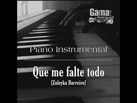 Que me falte todo (Piano Cover) | Zuleyka Barreiro | Música Instrumental de Piano