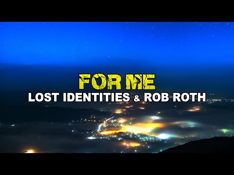 Lost Identities & Rob Roth - For Me (Lyrics)