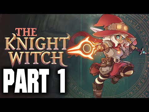 The Knight Witch Gameplay Walkthrough Part 1 [4K 60FPS] - No Commentary