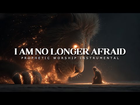 I Am No Longer Afraid: Powerful Prophetic Worship Music