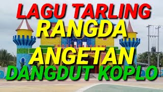 Download lagu LAGU TARLING RANGDA ANGETAN DANGDUT KOPLO mp3
