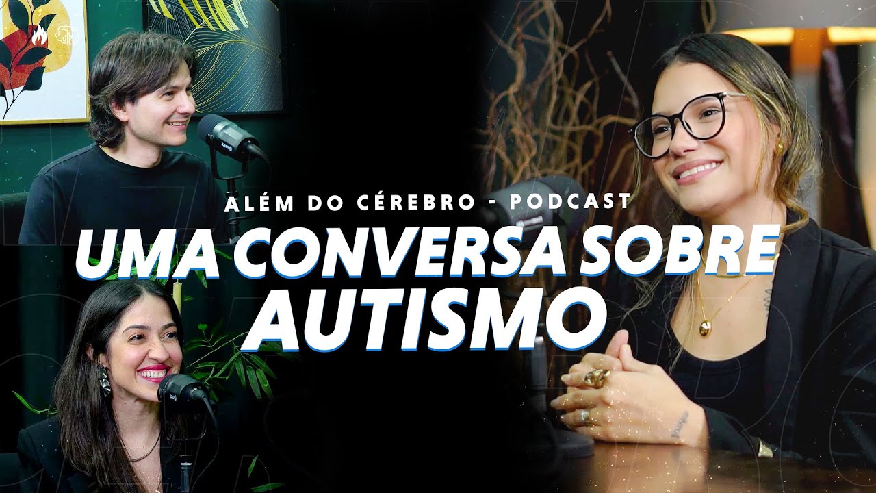Entendendo o Autismo: Uma Conversa Aberta | AlémDoCérebro Ep 27