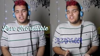 Love  Incredible Acapella // Gabe Jake Dillon