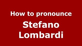 How to pronounce Stefano Lombardi