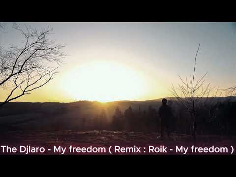 The Djlaro - The Djlaro - My freedom ( Remix : Roik - My freedom )
