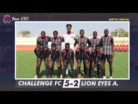 MATCH AMICAL | Challenge Fc vs Lion Eyes Académie | Résumé & Highlights