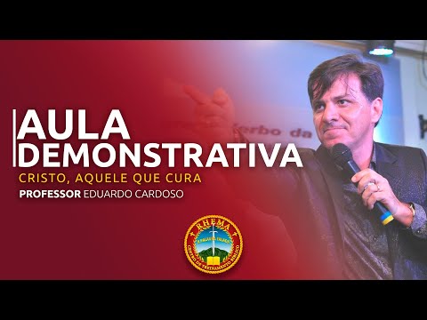 AULA DEMONSTRATIVA | CRISTO, AQUELE QUE CURA | EDUARDO CARDOSO