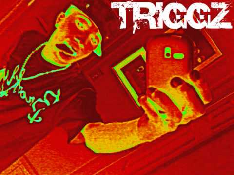 Triggz- Go hard or go home