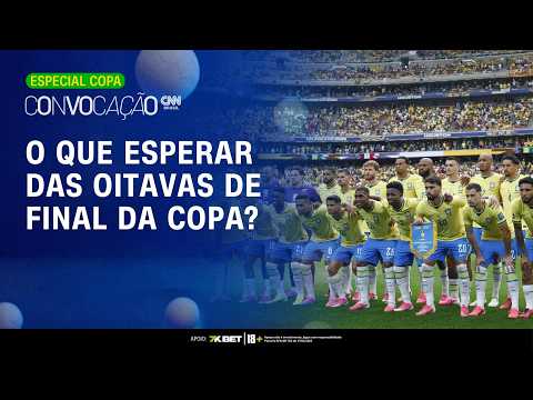 OITAVAS DE FINAL: O que esperar da nova fase da Copa e das seleções que ainda brigam pelo título