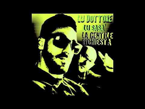 LA GENTILE RICHIESTA   Lu Dottore ft  Lu Sasa'