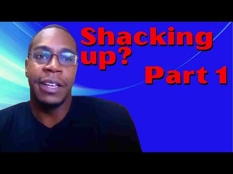 Living together | why do women shack up with men Pt. 1 | Relationship Advice