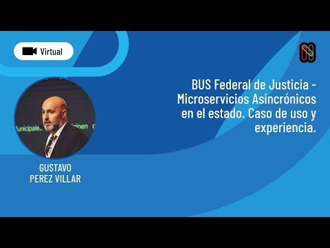 BUS Federal de Justicia - Microservicios Asincrónicos en el estado. Caso de uso y experiencia.