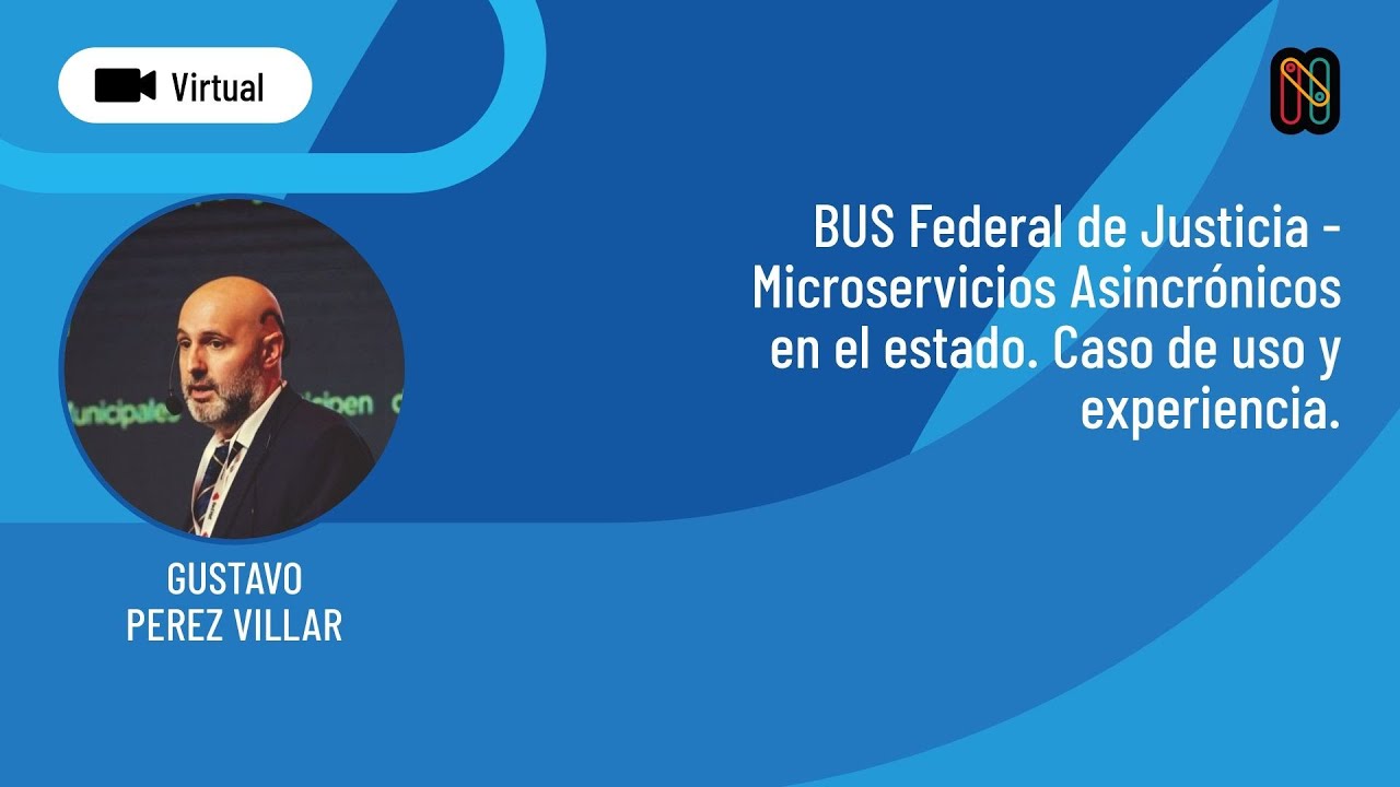 BUS Federal de Justicia - Microservicios Asincrónicos en el estado. Caso de uso y experiencia.