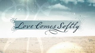 Love Comes Softly