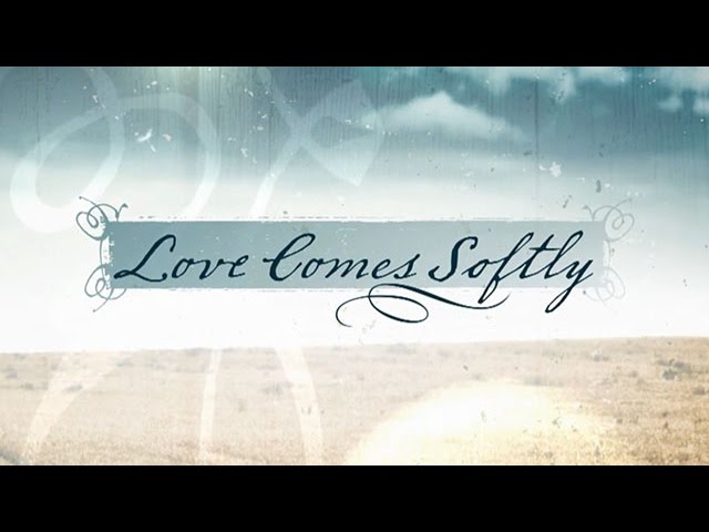 Love Comes Softly